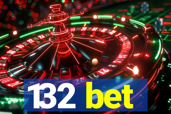 132 bet